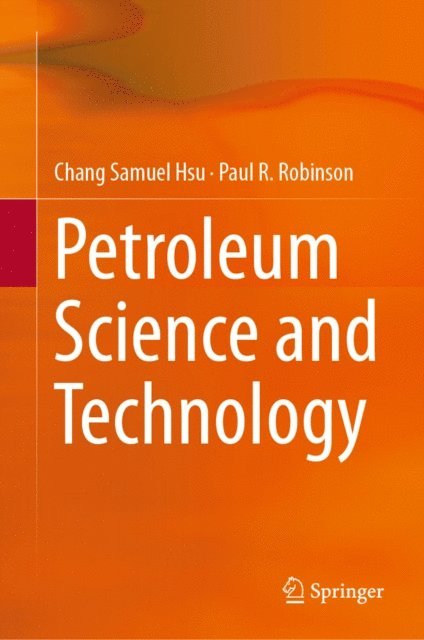 Paul R. Robinson, Chang Samuel Hsu - Petroleum Science and Technology, E-bok