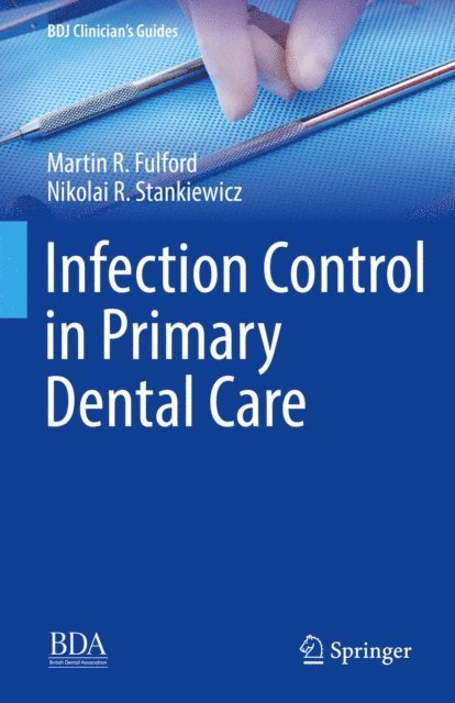 Nikolai R. Stankiewicz, Martin R. Fulford - Infection Control in Primary Dental Care, E-bok