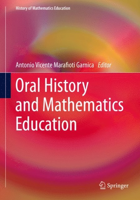 Antonio Vicente Marafioti Garnica - Oral History and Mathematics Education, E-bok