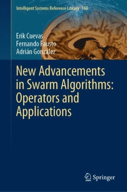 Adrian Gonzalez, Fernando Fausto, Erik Cuevas - New Advancements in Swarm Algorithms: Operators and Applications, E-bok