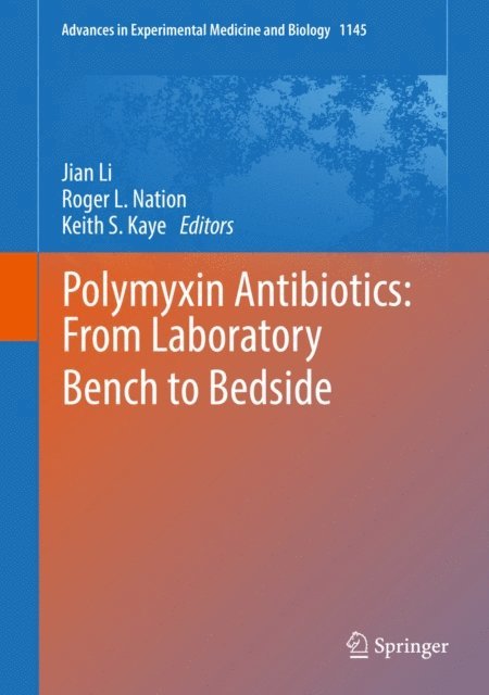 Keith S. Kaye, Roger L. Nation, Jian Li - Polymyxin Antibiotics: From Laboratory Bench to Bedside, E-bok