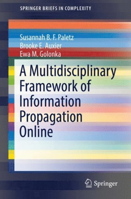 Ewa M. Golonka, Brooke E. Auxier, Susannah B. F. Paletz - Multidisciplinary Framework of Information Propagation Online, E-bok