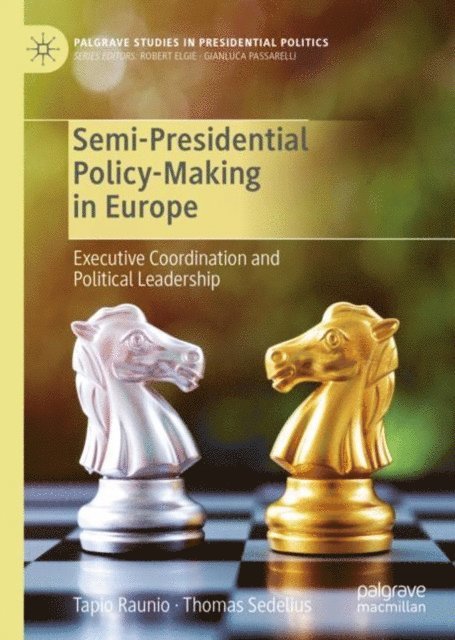 Thomas Sedelius, Tapio Raunio - Semi-Presidential Policy-Making in Europe, E-bok