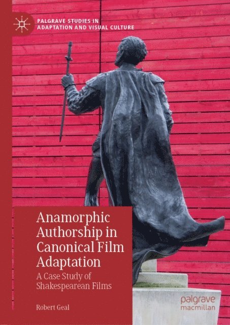 Robert Geal - Anamorphic Authorship in Canonical Film Adaptation, E-bok