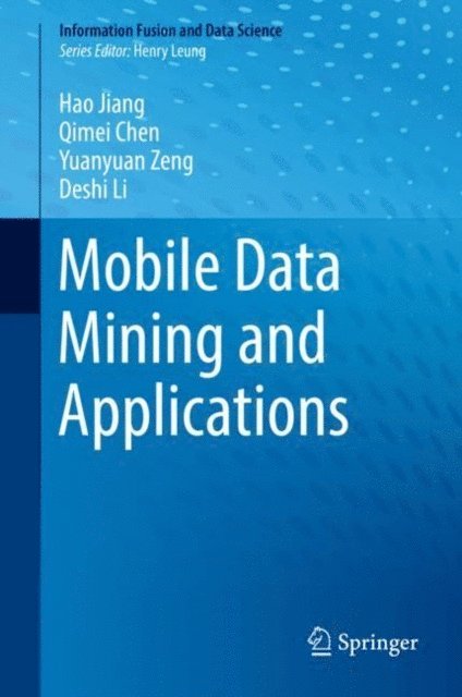 Deshi Li, Yuanyuan Zeng, Qimei Chen, Hao Jiang - Mobile Data Mining and Applications, E-bok