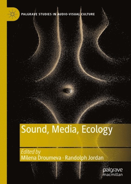 Randolph Jordan, Milena Droumeva - Sound, Media, Ecology, E-bok