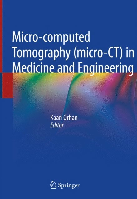 Kaan Orhan - Micro-computed Tomography (micro-CT) in Medicine and Engineering, E-bok