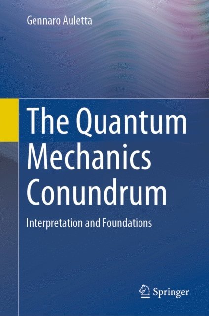 Gennaro Auletta - Quantum Mechanics Conundrum, E-bok