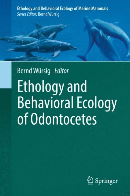 Bernd Wursig - Ethology and Behavioral Ecology of Odontocetes, E-bok