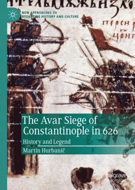 Martin Hurbanic - Avar Siege of Constantinople in 626, E-bok