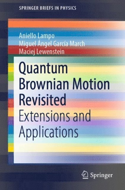 Maciej Lewenstein, Miguel Angel Garcia March, Aniello Lampo - Quantum Brownian Motion Revisited, E-bok