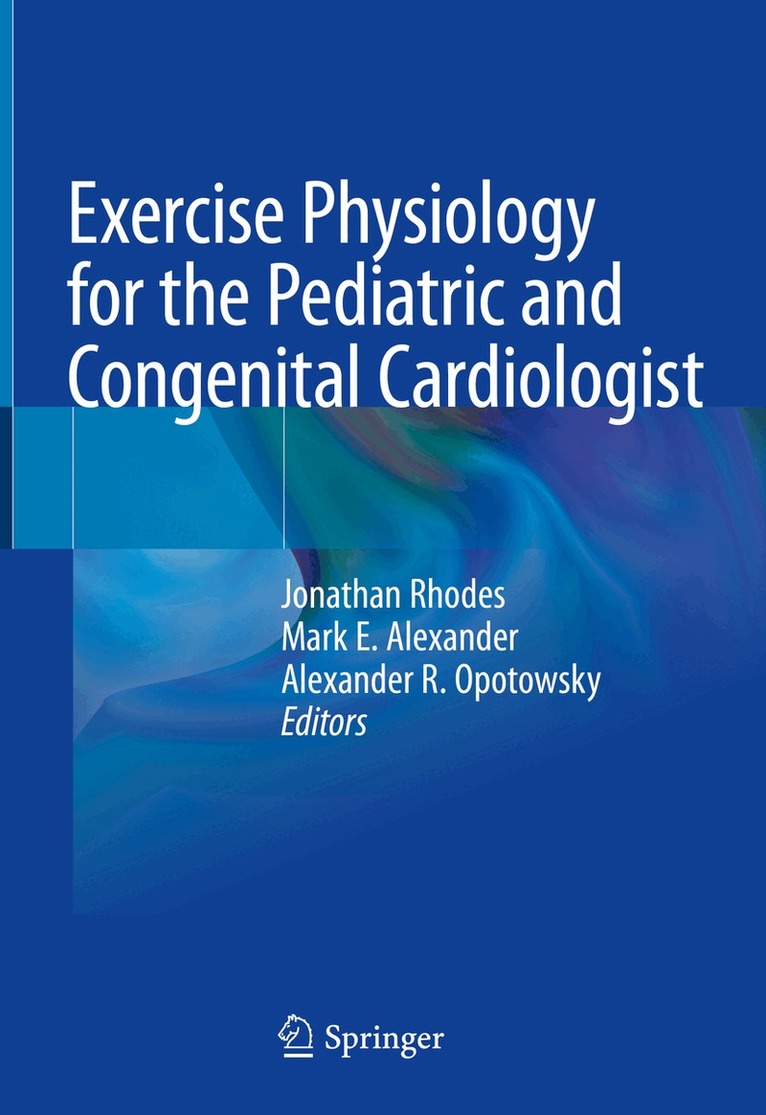Jonathan Rhodes, Mark E. Alexander, Alexander R. Opotowsky - Exercise Physiology for the Pediatric and Congenital Cardiologist, Inbunden. Tillgänglighet: Lägg i varukorg