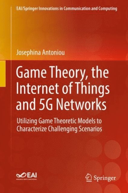Josephina Antoniou - Game Theory, the Internet of Things and 5G Networks, E-bok