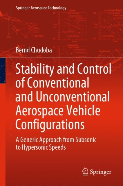 Bernd Chudoba - Stability and Control of Conventional and Unconventional Aerospace Vehicle Configurations, E-bok