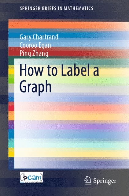 Ping Zhang, Cooroo Egan, Gary Chartrand - How to Label a Graph, E-bok