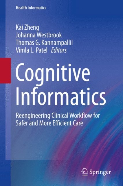 Vimla L. Patel, Thomas G. Kannampallil, Johanna Westbrook, Kai Zheng - Cognitive Informatics, E-bok