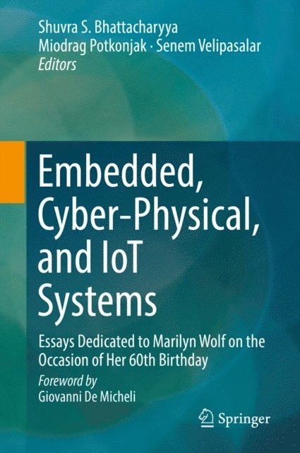 Senem Velipasalar, Miodrag Potkonjak, Shuvra S. Bhattacharyya - Embedded, Cyber-Physical, and IoT Systems, E-bok