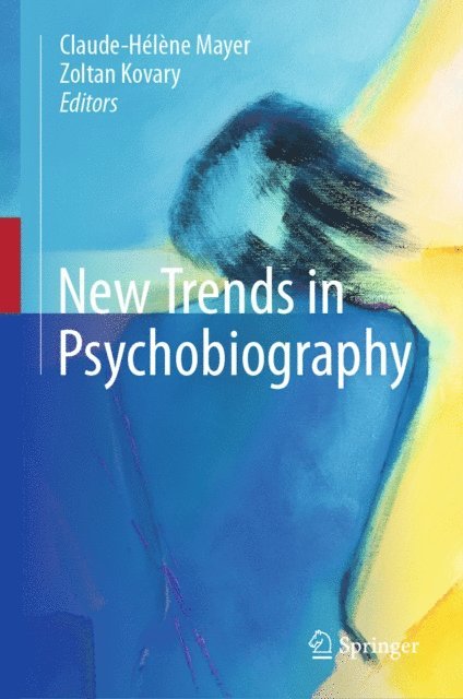 Zoltan Kovary, Claude-Helene Mayer - New Trends in Psychobiography, E-bok