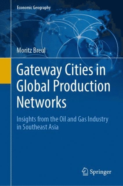 Moritz Breul - Gateway Cities in Global Production Networks, E-bok