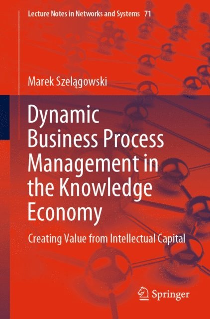 Marek Szelagowski - Dynamic Business Process Management in the Knowledge Economy, E-bok
