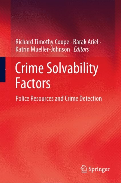 Katrin Mueller-Johnson, Barak Ariel, Richard Timothy Coupe - Crime Solvability Factors, E-bok