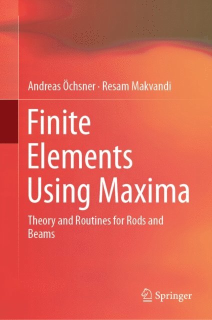 Resam Makvandi, Andreas Ochsner - Finite Elements Using Maxima, E-bok