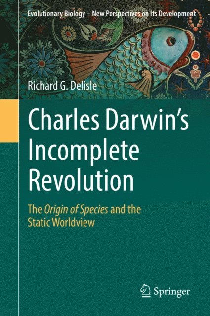 Richard G. Delisle - Charles Darwin's Incomplete Revolution, E-bok