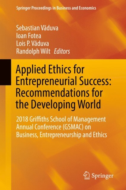Randolph Wilt, Lois P. Vaduva, Ioan Fotea, Sebastian Vaduva - Applied Ethics for Entrepreneurial Success: Recommendations for the Developing World, E-bok