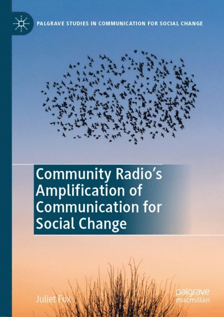 Juliet Fox - Community Radio's Amplification of Communication for Social Change, E-bok