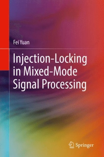 Fei Yuan - Injection-Locking in Mixed-Mode Signal Processing, E-bok