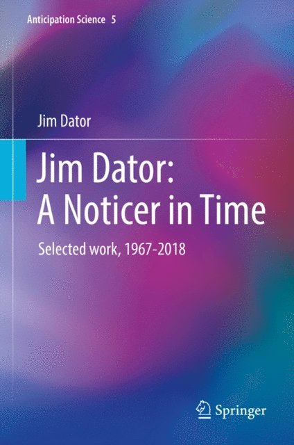 Jim Dator - Jim Dator: A Noticer in Time, E-bok