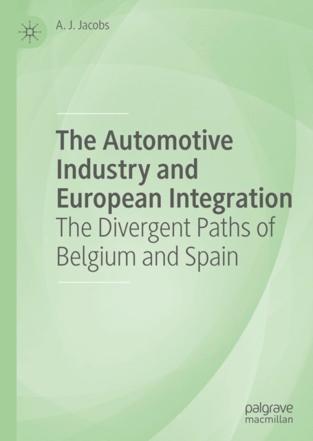 A. J. Jacobs - Automotive Industry and European Integration, E-bok