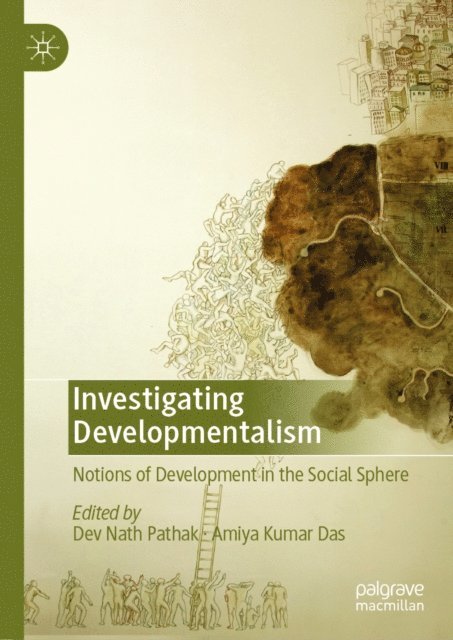 Amiya Kumar Das, Dev Nath Pathak - Investigating Developmentalism, E-bok