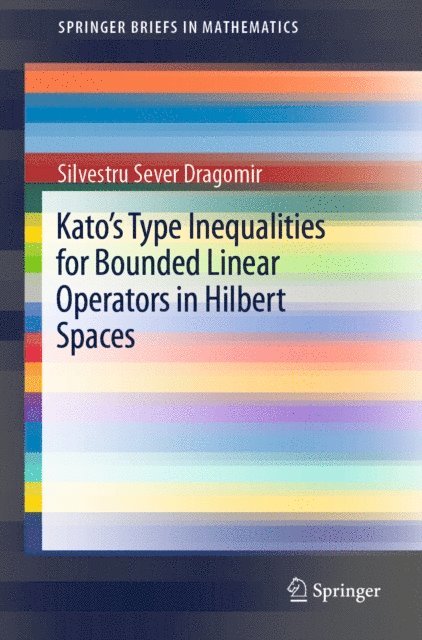 Silvestru Sever Dragomir - Kato's Type Inequalities for Bounded Linear Operators in Hilbert Spaces, E-bok