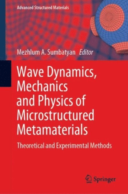 Mezhlum A. Sumbatyan - Wave Dynamics, Mechanics and Physics of Microstructured Metamaterials, E-bok