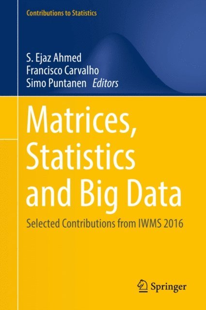 Simo Puntanen, Francisco Carvalho, S. Ejaz Ahmed - Matrices, Statistics and Big Data, E-bok