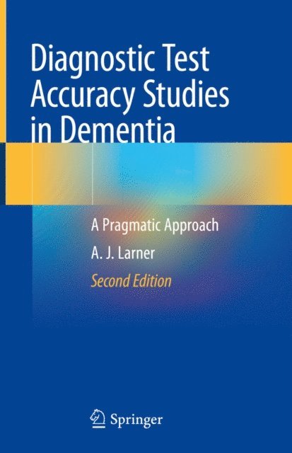 A. J. Larner - Diagnostic Test Accuracy Studies in Dementia, E-bok. Tillgänglighet: Lägg i varukorg