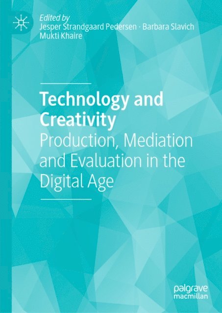 Mukti Khaire, Barbara Slavich, Jesper Strandgaard Pedersen - Technology and Creativity, E-bok