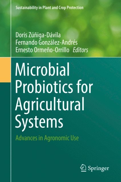 Ernesto Ormeno-Orrillo, Fernando Gonzalez-Andres, Doris Zuniga-Davila - Microbial Probiotics for Agricultural Systems, E-bok