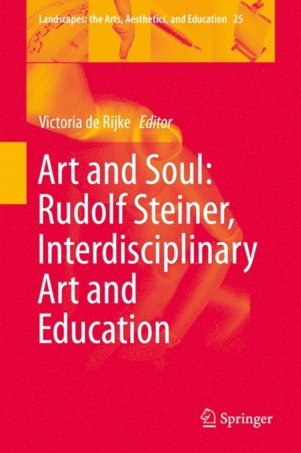 Victoria de Rijke - Art and Soul: Rudolf Steiner, Interdisciplinary Art and Education, E-bok