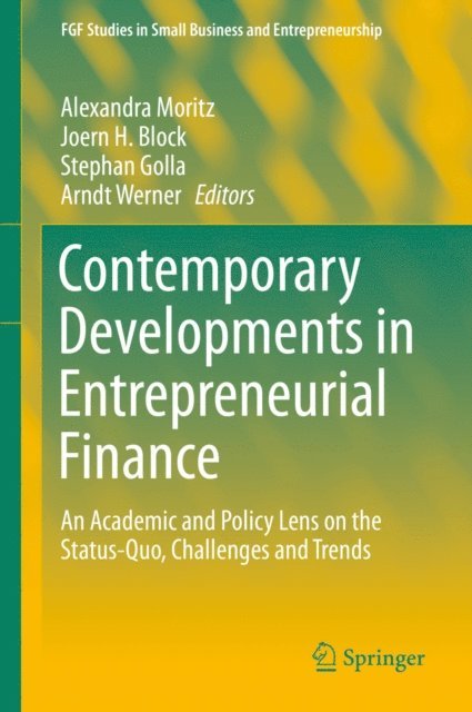 Arndt Werner, Stephan Golla, Joern H. Block, Alexandra Moritz - Contemporary Developments in Entrepreneurial Finance, E-bok