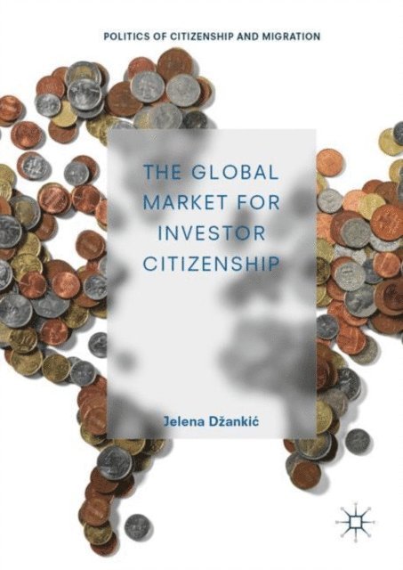 Jelena Dzankic - Global Market for Investor Citizenship, E-bok