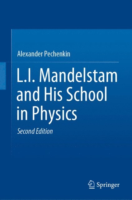 Alexander Pechenkin - L.I. Mandelstam and His School in Physics, E-bok
