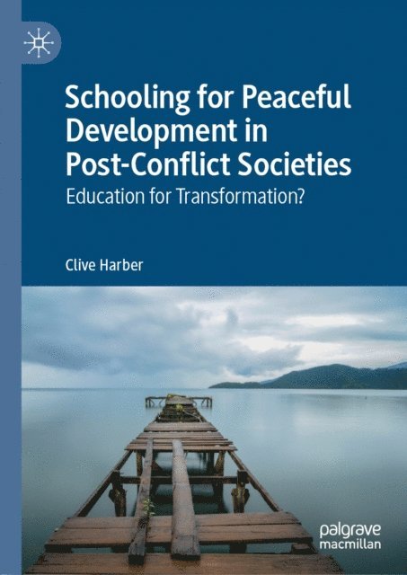 Clive Harber - Schooling for Peaceful Development in Post-Conflict Societies, E-bok