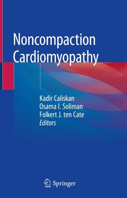 Folkert J. ten Cate, Osama I. Soliman, Kadir Caliskan - Noncompaction Cardiomyopathy, E-bok