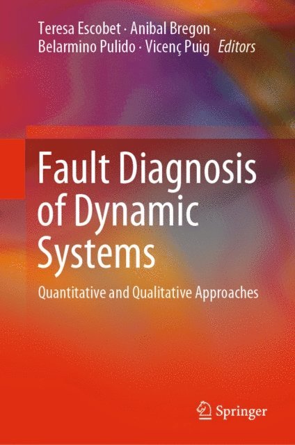 Vicenc Puig, Belarmino Pulido, Anibal Bregon, Teresa Escobet - Fault Diagnosis of Dynamic Systems, E-bok