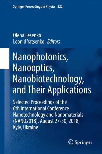 Leonid Yatsenko, Olena Fesenko - Nanophotonics, Nanooptics, Nanobiotechnology, and Their Applications, E-bok