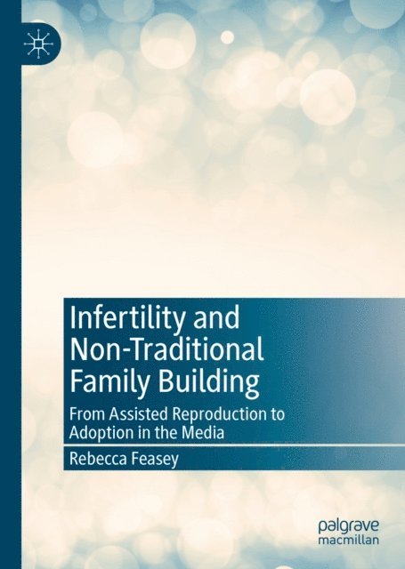 Rebecca Feasey - Infertility and Non-Traditional Family Building, E-bok
