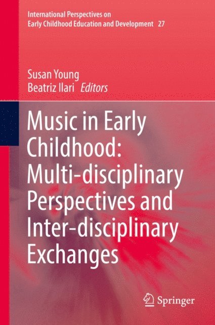 Beatriz Ilari, Susan Young - Music in Early Childhood: Multi-disciplinary Perspectives and Inter-disciplinary Exchanges, E-bok
