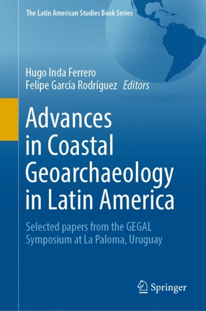 Felipe Garcia Rodriguez, Hugo Inda Ferrero - Advances in Coastal Geoarchaeology in Latin America, E-bok